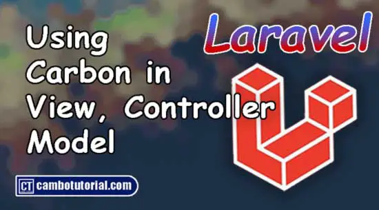 Laravel - How to Use Carbon in Blade Controller and Model File