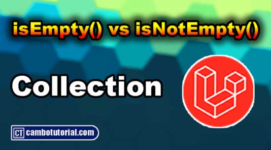 isEmpty() vs isNotEmpty() Laravel Collection Method Example