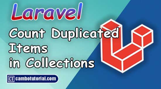 Count Duplicated Items in Laravel Collections Example