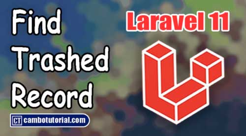 Laravel Eloquent Find with Trashed Record Example