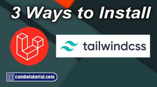 How to Install Tailwind CSS in Laravel 9 in 3 Ways