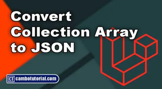How to Convert Laravel Collection Array to JSON