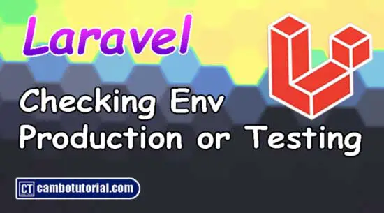 Laravel Check App Environment Running in Production or Development Mode