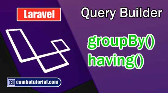 GroupBy Having Query Builder Example in Laravel