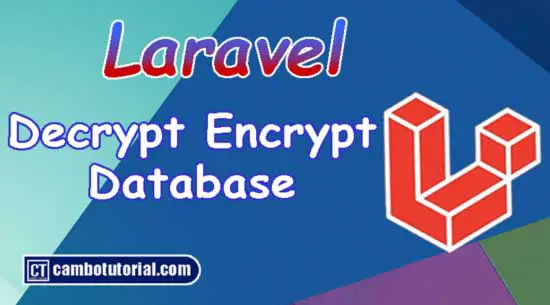 How to Encrypt and Decrypt Database Fields in Laravel