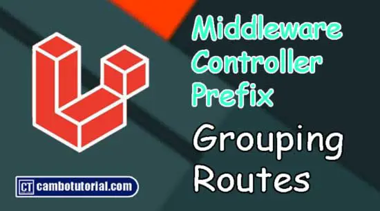 How to Grouping Controller Middleware Prefix Route