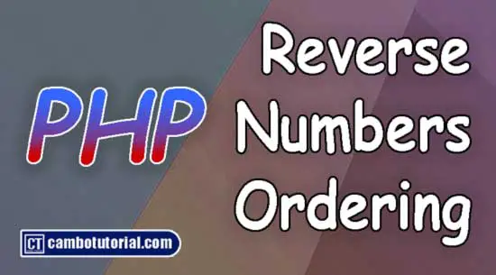 PHP Reverse Order Number in Two Different Way
