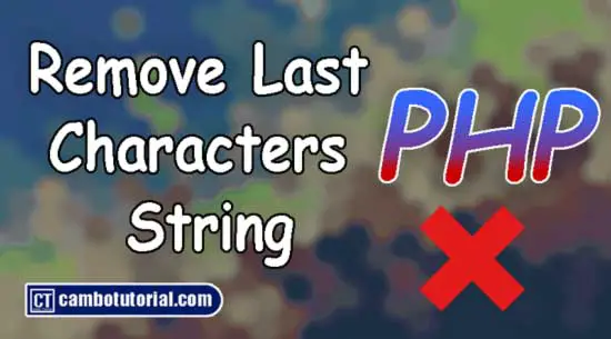 How to Remove Last Characters of a String in PHP?