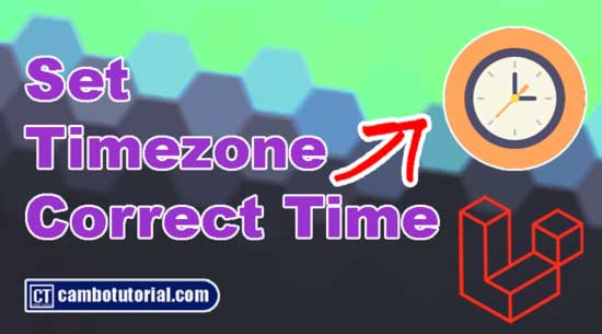 CamboTutorial How To Set Timezone In Laravel